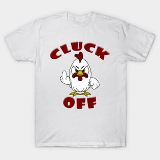 Cute Little Cartoon  Rooster CLUCK OFF T-Shirt